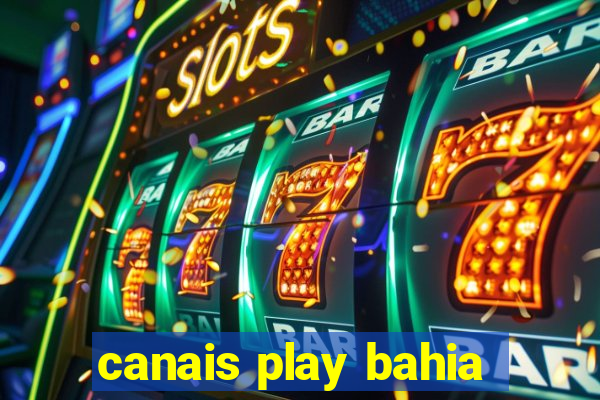 canais play bahia